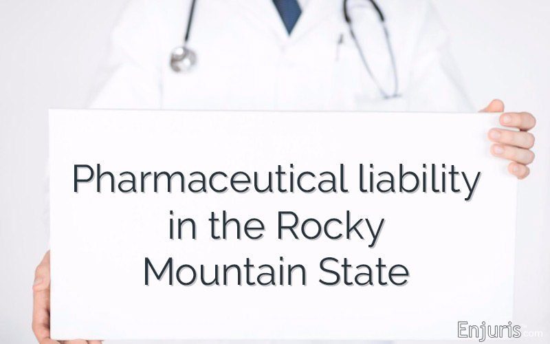 Pharmaceutical liability in Colorado