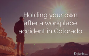 Workers' compensation injury: Holding your own after a workplace accident in Colorado