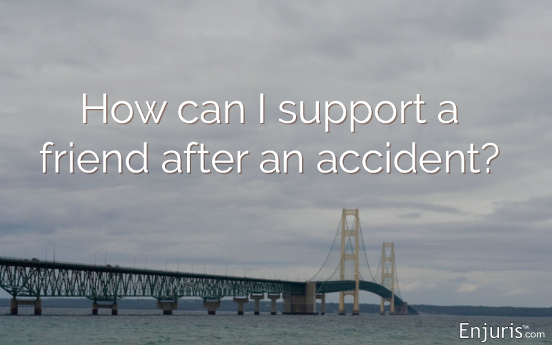 How can I support a friend after an accident?