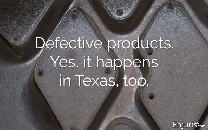 Defective products, products liability. Yes, it happens in Texas, too.
