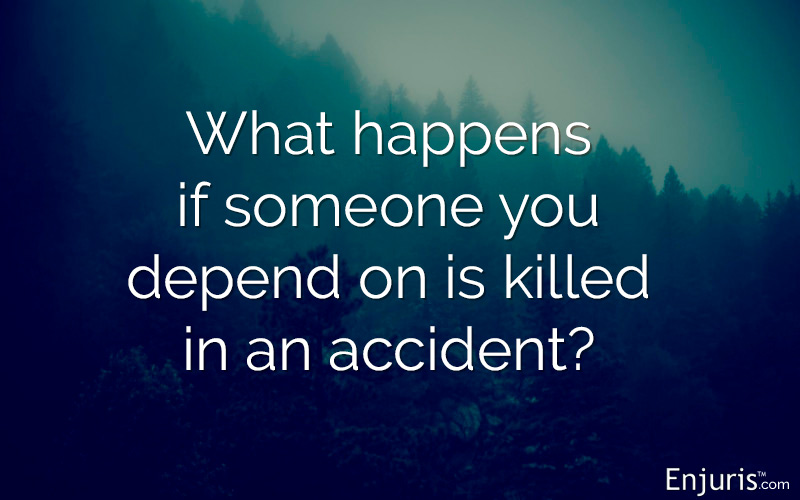 What Happens If Someone You Depend On is Killed In an Accident?
