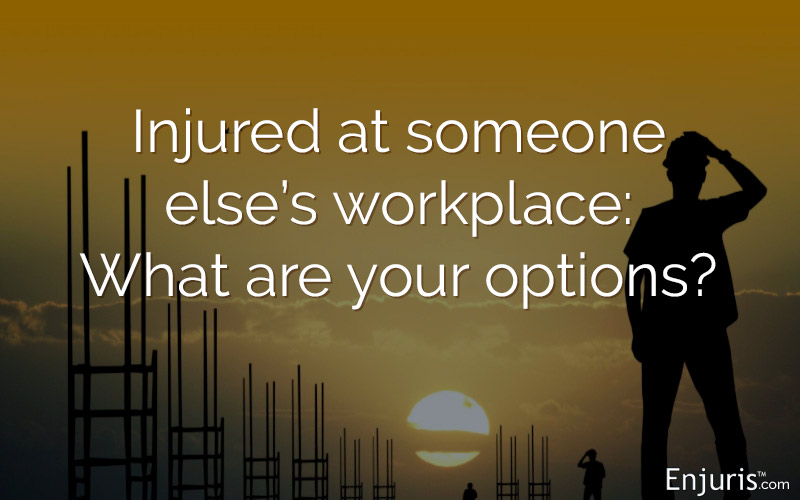 Injured at someone else’s workplace: What are your options?