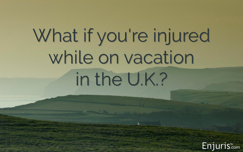 What if you're injured while on vacation in the U.K.?