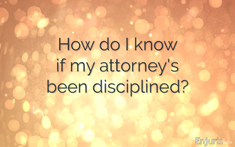 How do I know if my attorney's been disciplined?