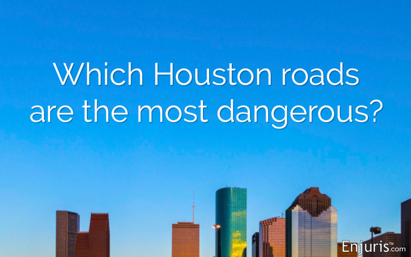 Which Houston roads are the most dangerous?