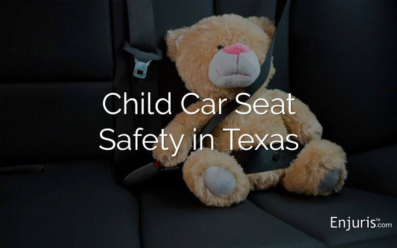 Car Seat Safety in Texas - from Enjuris.com, a personal injury lawyer directory