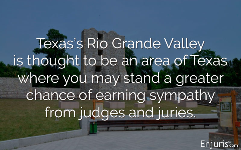 Rio Grande Valley, thought to be plaintiff-friendly
