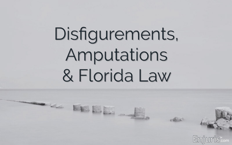 Disfigurements and Amputations in Florida Law