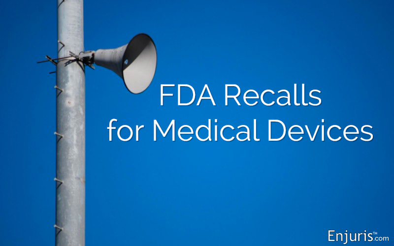 FDA Recalls for Medical Devices - from Enjuris.com, a personal injury attorney directory