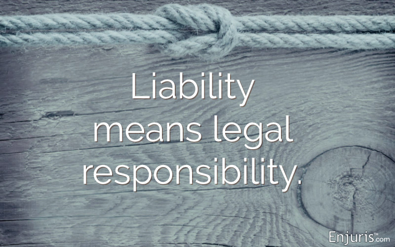 Liability means legal responsibility – personal injury basics in Texas