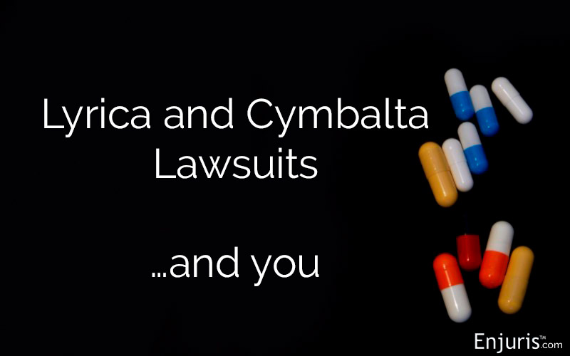 Lyrica & Cymbalta Lawsuits... And you