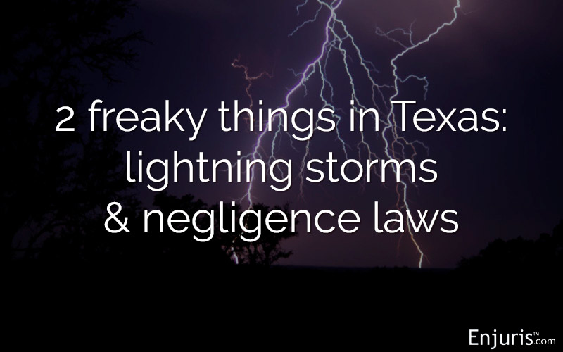 2 freaky things in Texas: lightning storms & negligence laws