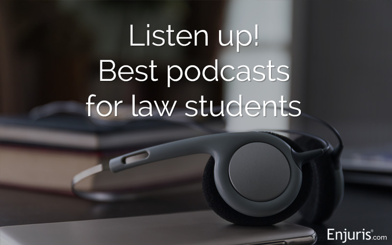 Enjuris.com: Top podcasts for law students