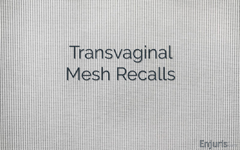 Transvaginal Mesh Recalls