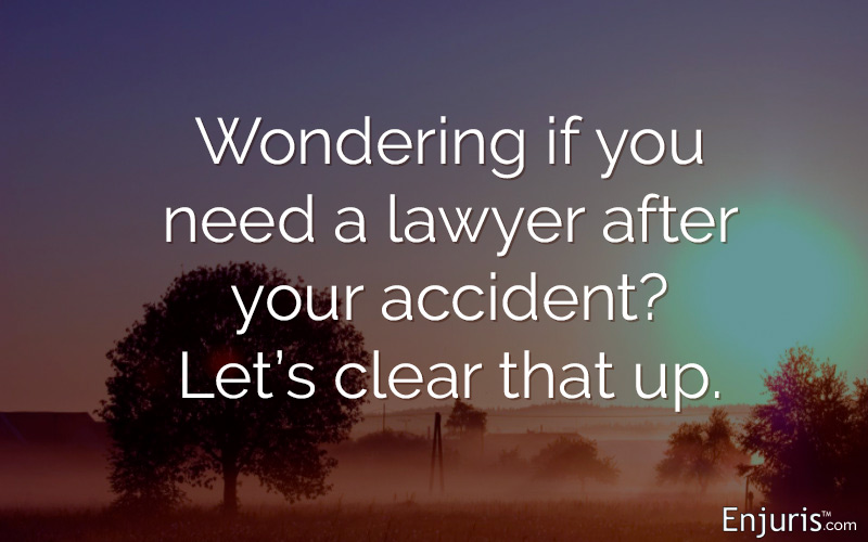 The sun rises after your accident. Wondering if you need an attorney?