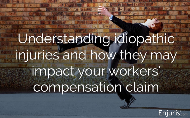 Idiopathic injuries and workers’ compensation claims